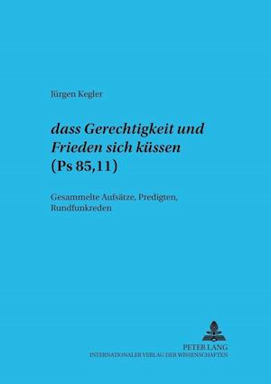 "Dass Gerechtigkeit Und Friede Sich Kuessen" - (PS 85,11)