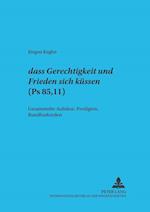 "Dass Gerechtigkeit Und Friede Sich Kuessen" - (PS 85,11)