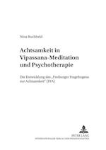 Achtsamkeit in Vipassana-Meditation und Psychotherapie; Die Entwicklung des Freiburger Fragebogens zur Achtsamkeit (FFA)