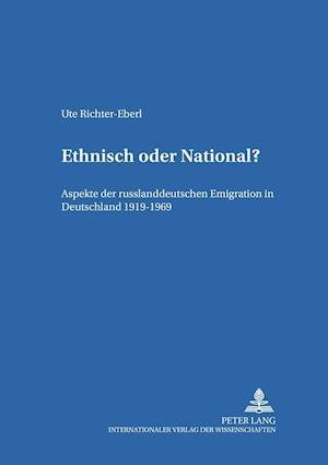 Ethnisch oder National?; Aspekte der russlanddeutschen Emigration in Deutschland 1919-1969