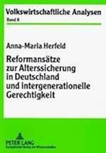Reformansaetze Zur Alterssicherung in Deutschland Und Intergenerationelle Gerechtigkeit