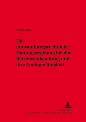 Die Umwandlungsrechtliche Haftungsregelung Bei Der Betriebsaufspaltung Und Ihre Analogiefaehigkeit