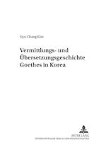 Vermittlungs- Und Uebersetzungsgeschichte Goethes in Korea