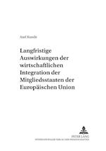 Langfristige Auswirkungen Der Wirtschaftlichen Integration Der Mitgliedsstaaten Der Europaeischen Union