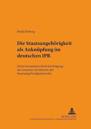 Die Staatsangehoerigkeit ALS Anknuepfung Im Deutschen Ipr