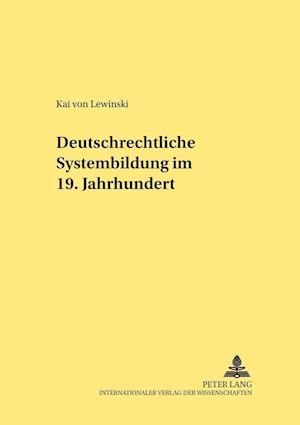 Deutschrechtliche Systembildung Im 19. Jahrhundert