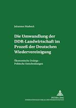 Die Umwandlung der DDR-Landwirtschaft im Prozeß der Deutschen Wiedervereinigung