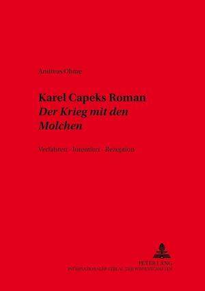 Karel &#268;apeks Roman Der Krieg mit den Molchen; Verfahren - Intention - Rezeption