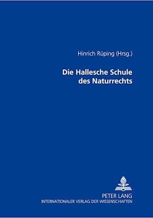 Die Hallesche Schule Des Naturrechts