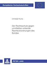 Der Rechtsschutz gegen unmittelbar wirkende Rechtsverordnungen des Bundes