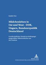 Maedchenleben in Ost Und West - Ddr, Ungarn, Bundesrepublik Deutschland