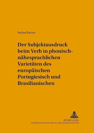 Der Subjektausdruck Beim Verb in Phonisch-Naehesprachlichen Varietaeten Des Europaeischen Portugiesisch Und Brasilianischen