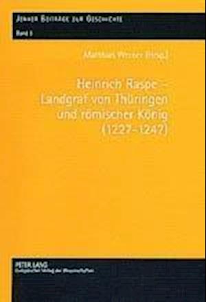 Heinrich Raspe - Landgraf Von Thueringen Und Roemischer Koenig (1227-1247)