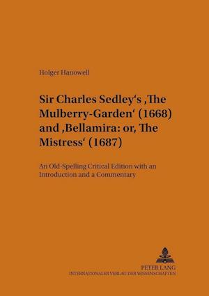 Sir Charles Sedley's The Mulberry-Garden (1668) and Bellamira: or, The Mistress (1687)