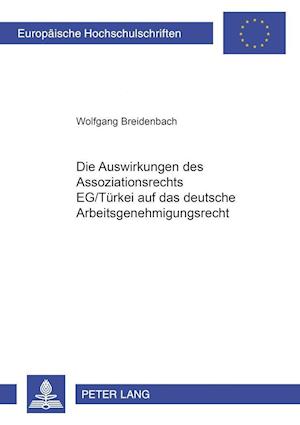 Die Auswirkungen Des Assoziationsrechts Eg/Tuerkei Auf Das Deutsche Arbeitsgenehmigungsrecht