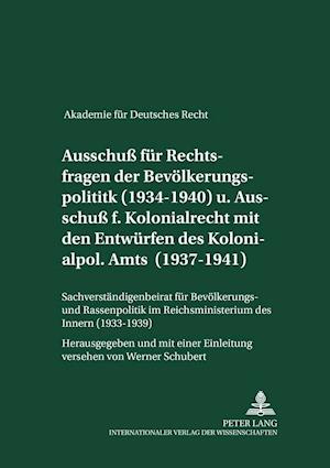 Ausschu Fuer Rechtsfragen Der Bevoelkerungspolitik (1934-1940) Und Ausschu Fuer Kolonialrecht Zusammen Mit Den Entwuerfen Des Kolonialpolitischen Amts