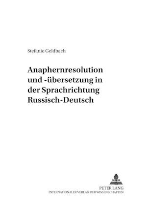 Anaphernresolution Und -Uebersetzung in Der Sprachrichtung Russisch-Deutsch