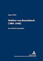 Walther von Brauchitsch (1881 - 1948); Eine politische Biographie