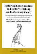 Historical Consciousness and History Teaching in a Globalizing Society Geschichtsbewusstsein Und Geschichtsunterricht in Einer Sich Globalisierenden Gesellschaft