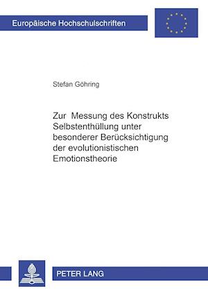 Zur Messung Des Konstrukts Selbstenthuellung Unter Besonderer Beruecksichtigung Der Evolutionistischen Emotionstheorie