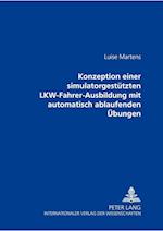 Konzeption Einer Simulatorgestuetzten Lkw-Fahrer-Ausbildung Mit Automatisch Ablaufenden Uebungen