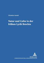Natur Und Liebe in Der Fruehen Lyrik Brechts