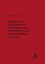 Radikalismus, Demokratische Stroemungen Und Die Moderne in Der Oesterreichischen Literatur