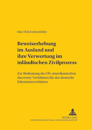 Beweiserhebung Im Ausland Und Ihre Verwertung Im Inlaendischen Zivilprozess