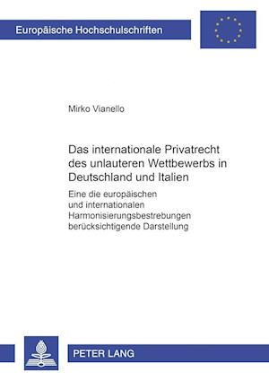 Das internationale Privatrecht des unlauteren Wettbewerbs in Deutschland und Italien