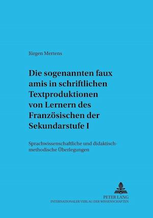 Die Sogenannten "faux Amis" in Schriftlichen Textproduktionen Von Lernern Des Franzoesischen Der Sekundarstufe I