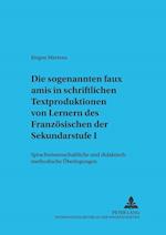 Die Sogenannten "faux Amis" in Schriftlichen Textproduktionen Von Lernern Des Franzoesischen Der Sekundarstufe I