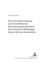 Der Tod in der Literatur und seine filmische Inszenierung am Beispiel der Literaturverfilmungen Rainer Werner Fassbinders