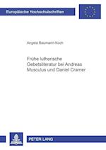 Fruehe Lutherische Gebetsliteratur Bei Andreas Musculus Und Daniel Cramer