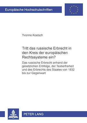 Tritt Das Russische Erbrecht in Den Kreis Der Europaeischen Rechtssysteme Ein?