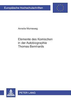 Elemente des Komischen in der Autobiographie Thomas Bernhards