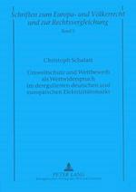 Umweltschutz Und Wettbewerb ALS Wertwiderspruch Im Deregulierten Deutschen Und Europaeischen Elektrizitaetsmarkt