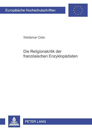 Die Religionskritik Der Franzoesischen Enzyklopaedisten