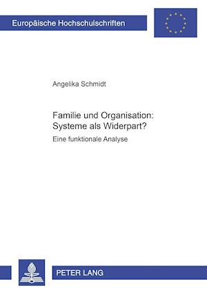 Familie und Organisation: Systeme als Widerpart?