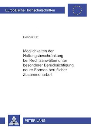 Moeglichkeiten Der Haftungsbeschraenkung Bei Rechtsanwaelten Unter Besonderer Beruecksichtigung Neuer Formen Beruflicher Zusammenarbeit