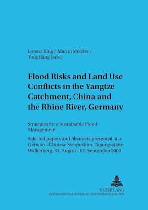 Flood Risks and Land Use Conflicts in the Yangtze Catchment, China and at the Rhine River, Germany