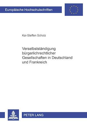 Verselbstaendigung Buergerlichrechtlicher Gesellschaften in Deutschland Und Frankreich