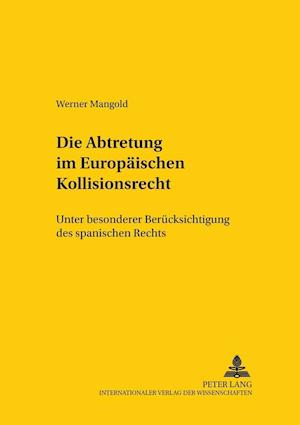 Die Abtretung im Europäischen Kollisionsrecht; Unter besonderer Berücksichtigung des spanischen Rechts