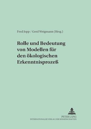 Rolle Und Bedeutung Von Modellen Fuer Den Oekologischen Erkenntnisprozess