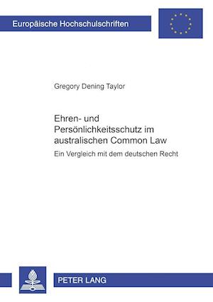Ehren- und Persönlichkeitsschutz im australischen Common Law; Ein Vergleich mit dem deutschen Recht