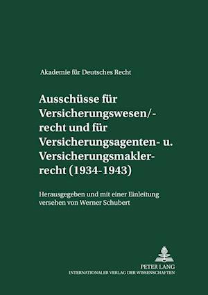 Ausschuesse Fuer Versicherungswesen/-Recht Und Fuer Versicherungsagenten- Und Versicherungsmaklerrecht (1934-1943)