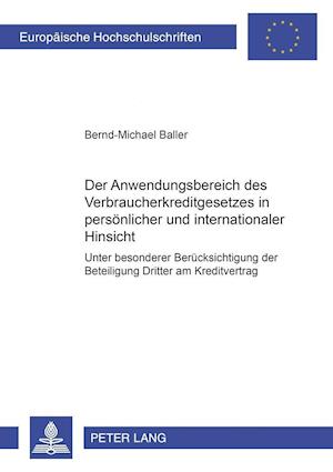 Der Anwendungsbereich Des Verbraucherkreditgesetzes in Persoenlicher Und Internationaler Hinsicht