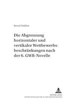 Die Abgrenzung "Horizontaler" Und "Vertikaler" Wettbewerbsbeschraenkungen Nach Der 6. Gwb-Novelle