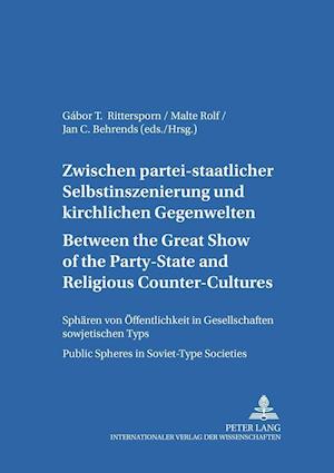 Public Spheres in Soviet-Type Societies Sphaeren Von Oeffentlichkeit in Gesellschaften Sowjetischen Typs