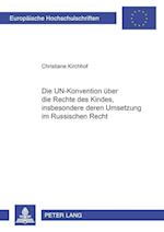 Die Un-Konvention Ueber Die Rechte Des Kindes, Insbesondere Deren Umsetzung Im Russischen Recht