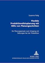 Flexible Produktionsfeinplanung mit Hilfe von Planungsschritten
